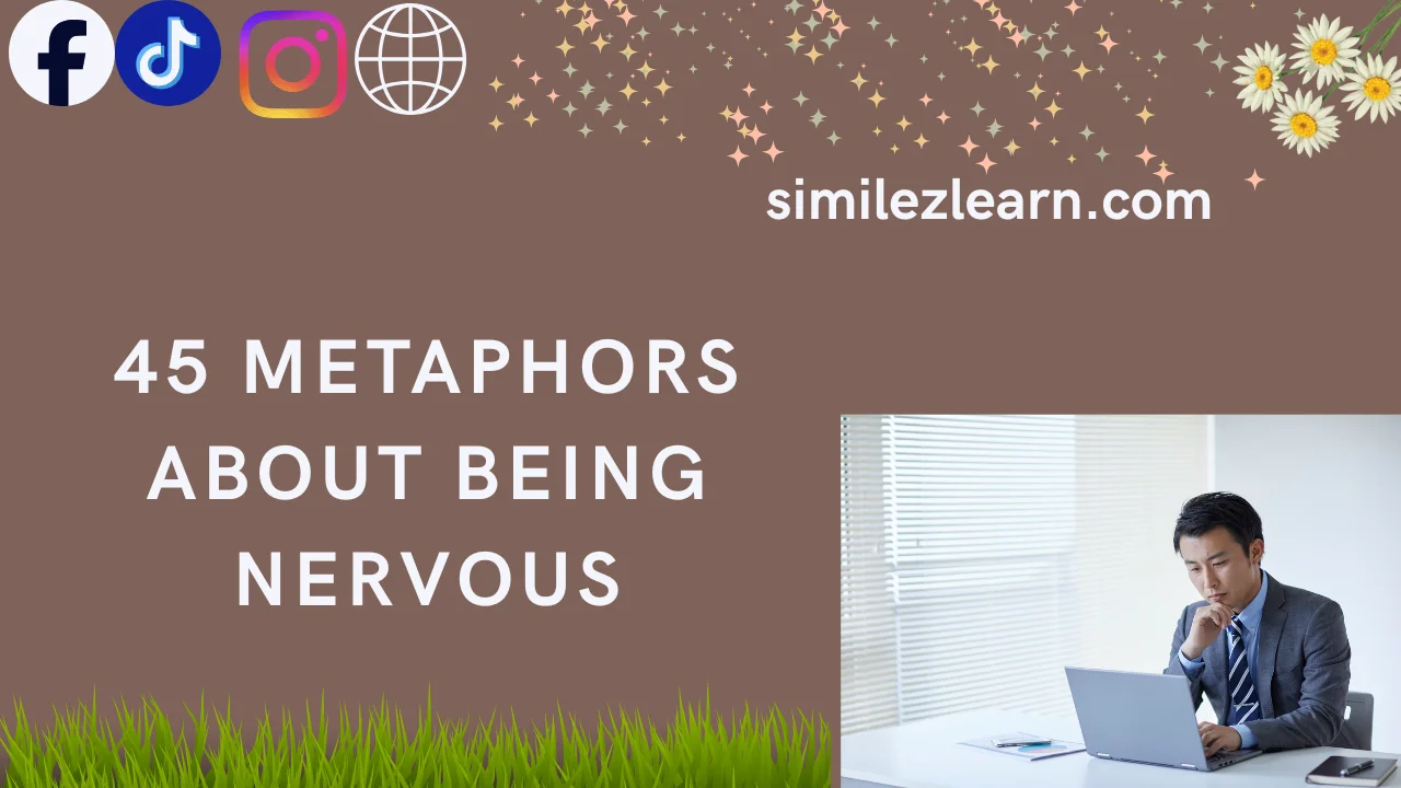 45 metaphors about being nervous