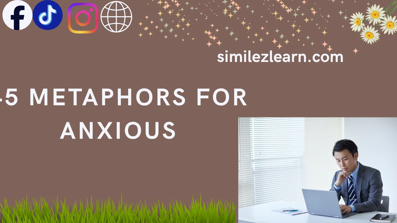 45 metaphors for anxious