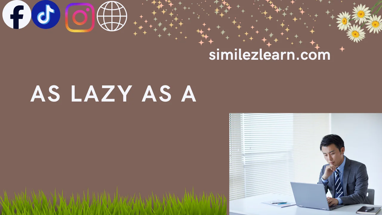 as lazy as a