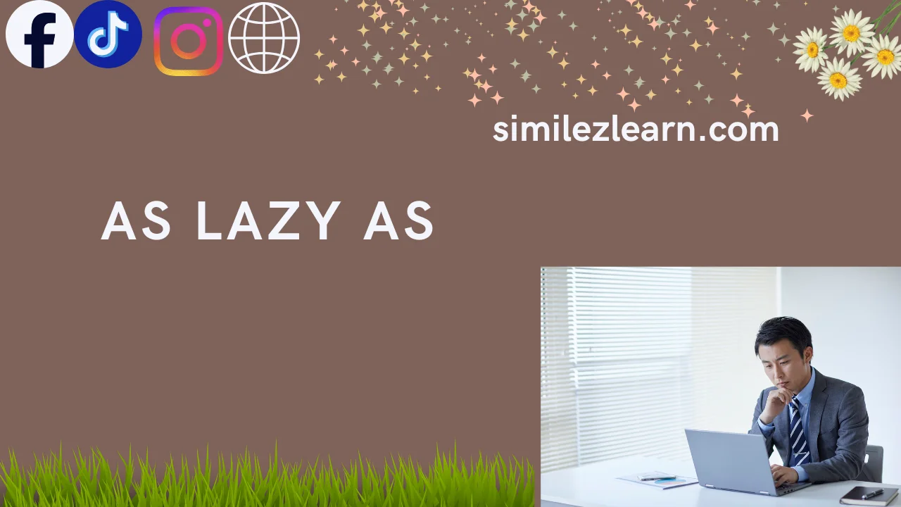 as lazy as