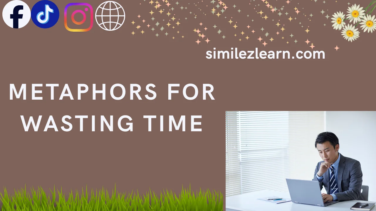 metaphors for wasting time