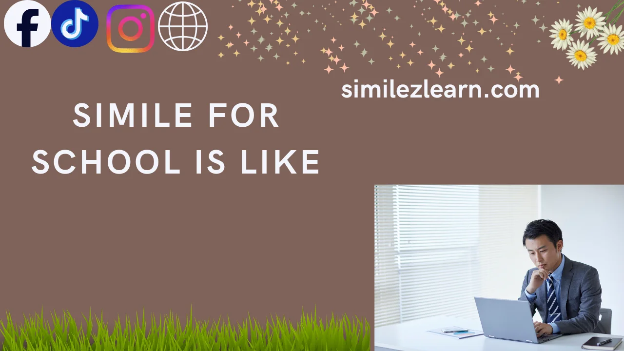 simile for school is like