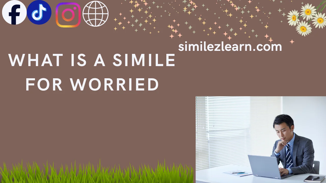 what is a simile for worried