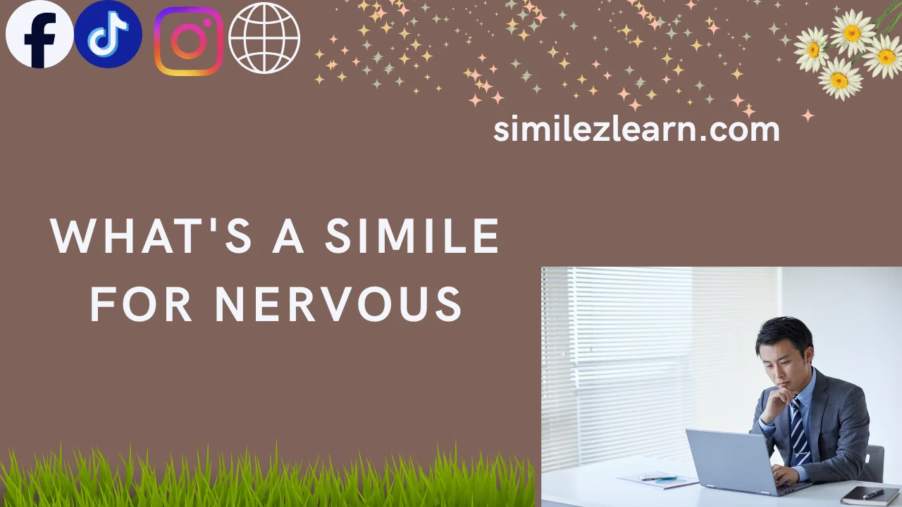 what's a simile for nervous