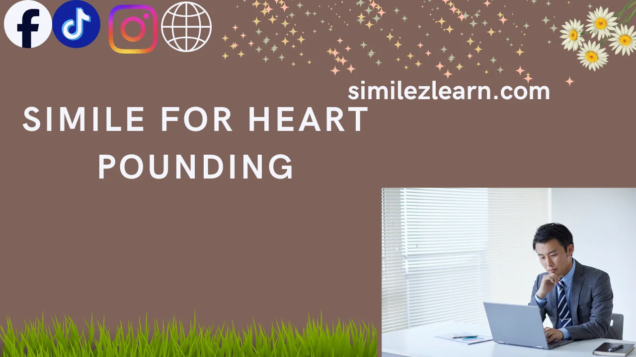 simile for heart pounding