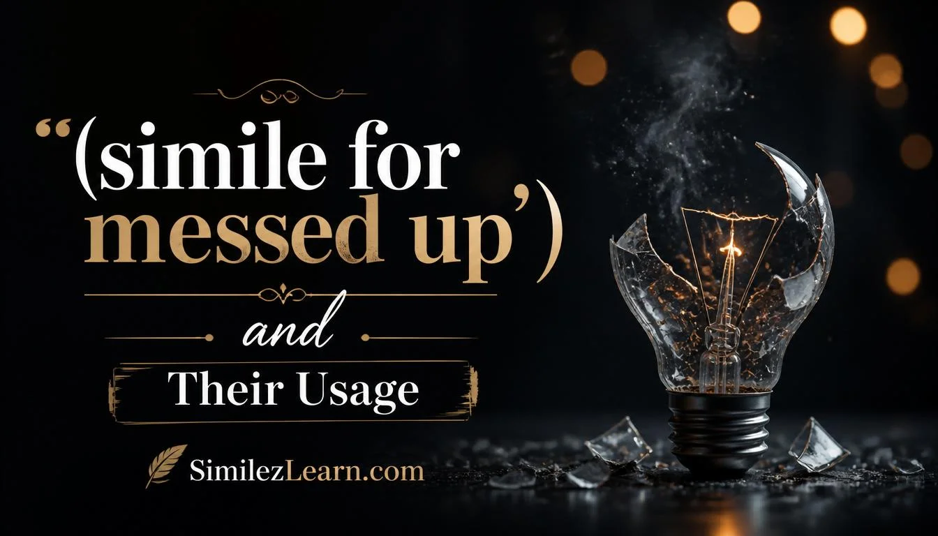 simile for messed up